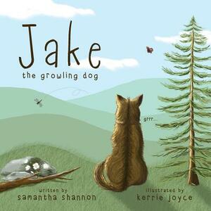 Jake the Growling Dog: A Children's Book about the Power of Kindness, Celebrating Diversity, and Friendship by Samantha Shannon