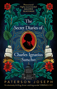 The Secret Diaries of Charles Ignatius Sancho by Paterson Joseph