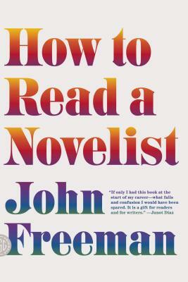 How to Read a Novelist by John Freeman