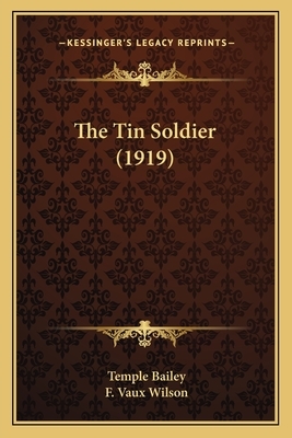 The Tin Soldier (1919) the Tin Soldier (1919) by Temple Bailey