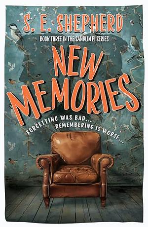 New Memories by S. E. Shepherd