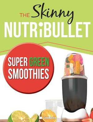 The Skinny Nutribullet Super Green Smoothies Recipe Book: Delicious & Nutritious Green Smoothies for Healthy Living & Detox. by Cooknation