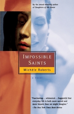 Impossible Saints by Michèle Roberts