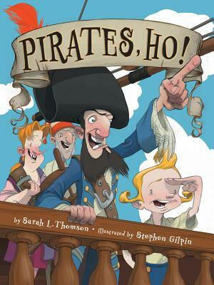 Pirates, Ho! by Sarah L. Thomson