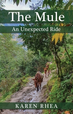The Mule: An Unexpected Ride by Karen Rhea