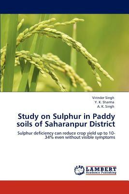 Study on Sulphur in Paddy Soils of Saharanpur District by Virinder Singh, Y. K. Sharma, A. K. Singh