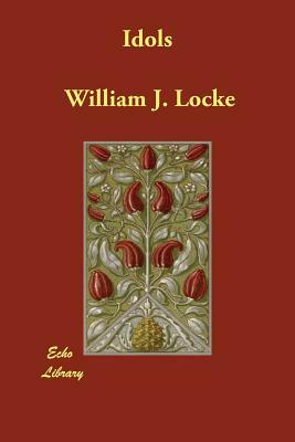 Idols by William J. Locke