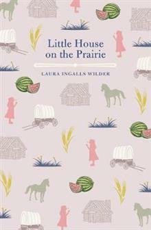 Little House on the Prairie by Laura Ingalls Wilder