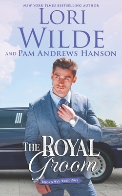 The Royal Groom by Lori Wilde, Pam Andrews Hanson