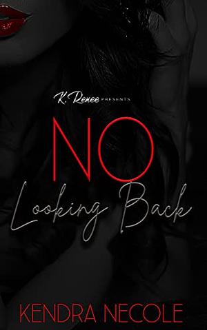 No Looking Back by Kendra Necole