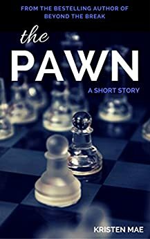 The Pawn: A short story by Kristen Mae