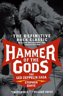 Hammer of the Gods: The Led Zeppelin Saga by Stephen Davis