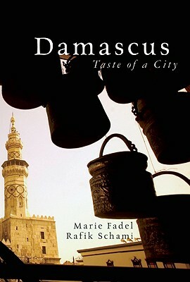 Damascus: Taste of a City by Rafik Schami