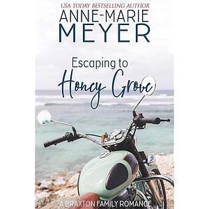 Escaping to Honey Grove by Anne-Marie Meyer