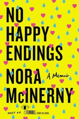 No Happy Endings by Nora McInerny, Nora McInerny Purmort
