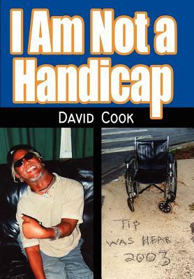 I Am Not a Handicap by David Cook