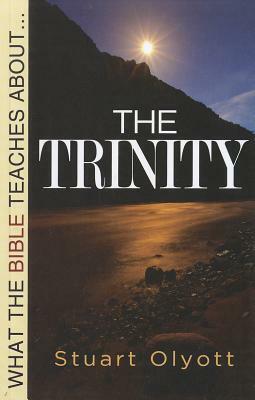 What the Bible Teaches about the Trinity by Stuart Olyott