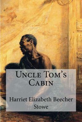 Uncle Tom's Cabin by Harriet Beecher Stowe