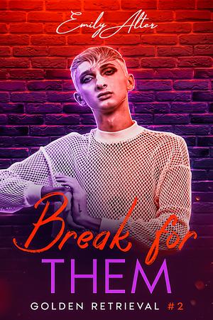 Break for Them by Emily Alter, Emily Alter