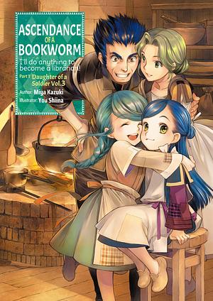 Ascendance of a Bookworm (Light Novel), Part 1 Volume 3 by Quof, Miya Kazuki