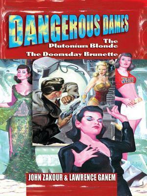 Dangerous Dames by Lawrence Ganem, John Zakour