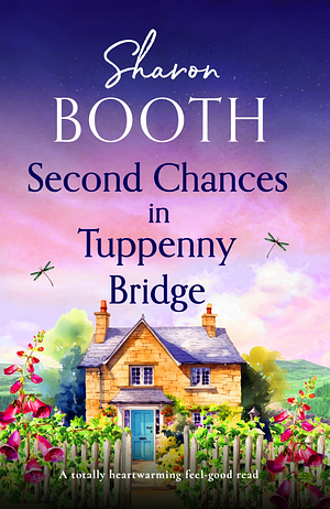 Second Chances in Tuppenny Bridge: A totally heartwarming feel-good read by Sharon Booth, Sharon Booth