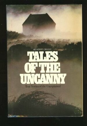Tales of the Uncanny by Colin Wilson, David Beaty, Julian Symons, Robert Bloch, Norah Lofts, Reader's Digest Association, Barbara Michaels, John G. Fuller