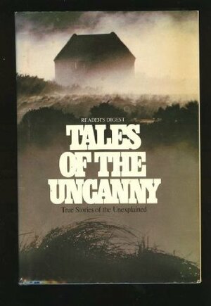 Tales of the Uncanny by Barbara Michaels, Reader's Digest Association, John G. Fuller, Norah Lofts, Colin Wilson, Julian Symons, Robert Bloch, David Beaty