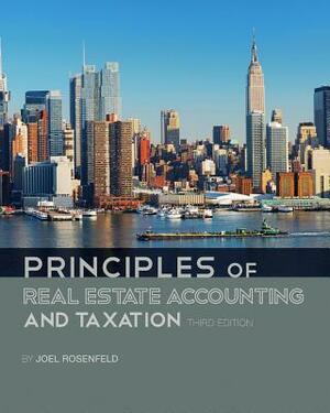 Principles of Real Estate Accounting and Taxation by Joel Rosenfeld