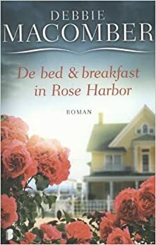 De bed & Breakfast in Rose Harbor by Debbie Macomber