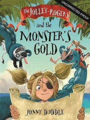 The Jolly-Rogers and the Monster's Gold by Jonny Duddle