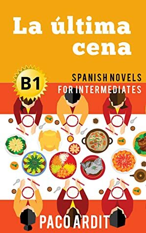 Spanish Novels: La última cena by Paco Ardit