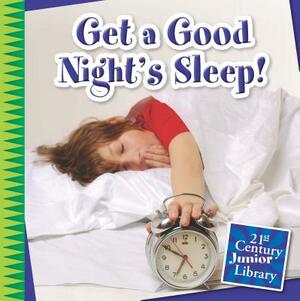 Get a Good Night's Sleep! by Marsico Katie
