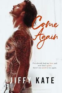 Come Again by Jiffy Kate