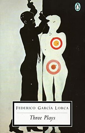 Three Plays: Blood Wedding, Yerma, The House of Bernarda Alba by Federico García Lorca