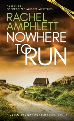 Nowhere to Run: A Detective Kay Hunter short story by Rachel Amphlett
