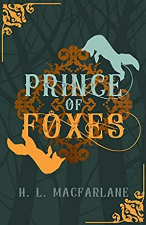 Prince of Foxes: A Gothic Scottish Fairy Tale by H.L. Macfarlane