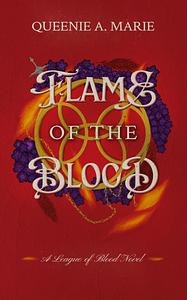 Flame of the Blood by Queenie A. Marie