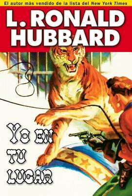 Yo En Tu Lugar: If I Were You by L. Ron Hubbard