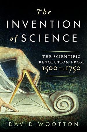 The Invention of Science by David Wootton