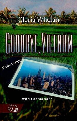 Goodbye, Vietnam with Connections by Gloria Whelan