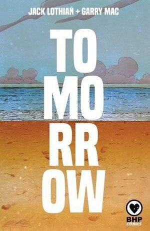 Tomorrow by Garry Mac, Jack Lothian