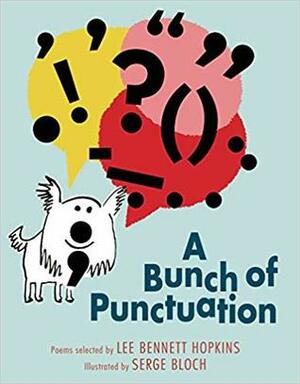 A Bunch of Punctuation by Lee Bennett Hopkins, Serge Bloch