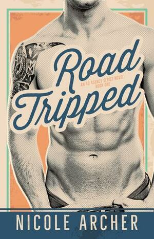 Road-Tripped: A Sexy Romantic Comedy by Nicole Archer