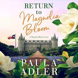 Return to Magnolia Bloom by Paula Adler