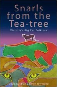 Snarls from the Tea-Tree: Victoria's Big Cat Folklore by Simon Townsend, David Waldron