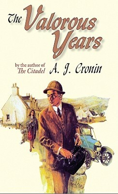 The Valorous Years by A.J. Cronin