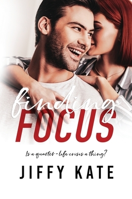 Finding Focus by Jiffy Kate