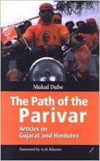 Path of the Parivar: Articles on Gujarat and Hindutva by Mukul Dube