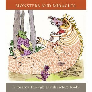 Monsters and Miracles: A Journey through Jewish Picture Books by Alexandra Kennedy, Ilan Stavans, Robert Kirschner, Tal Gozani, Neal Sokol